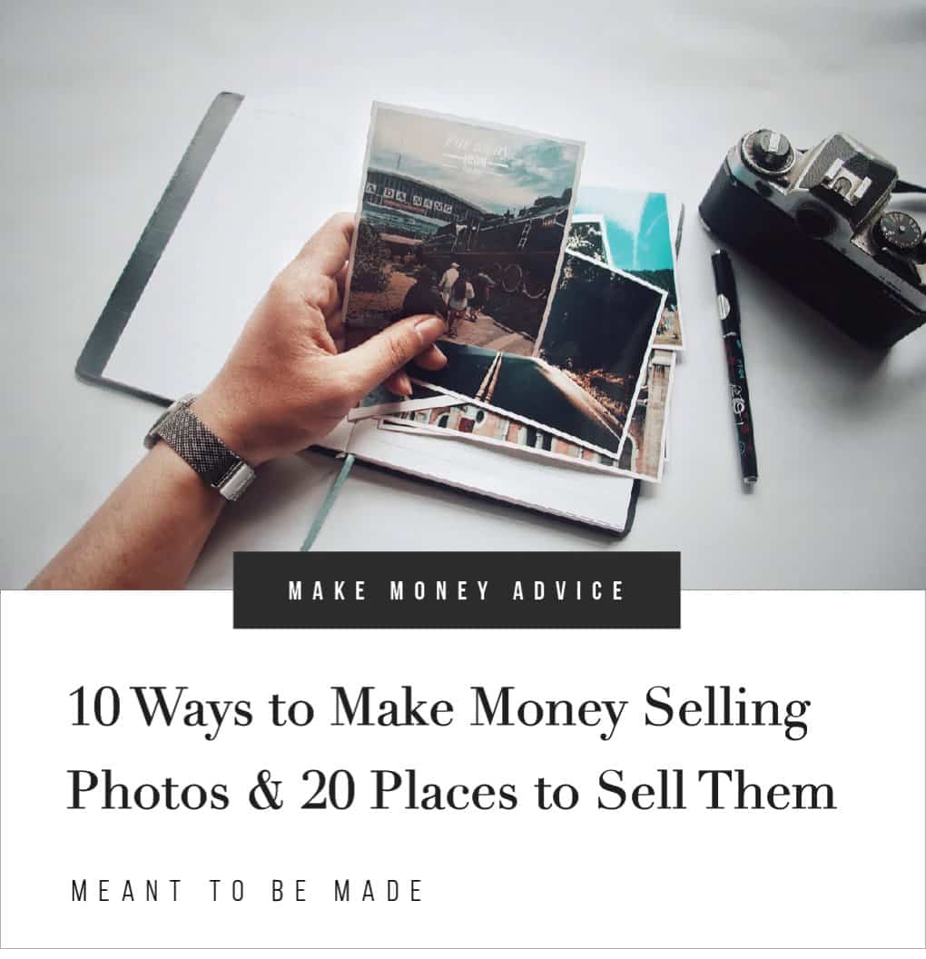 10 Ways to Make Money Selling Photos & 20 Places to Sell Them