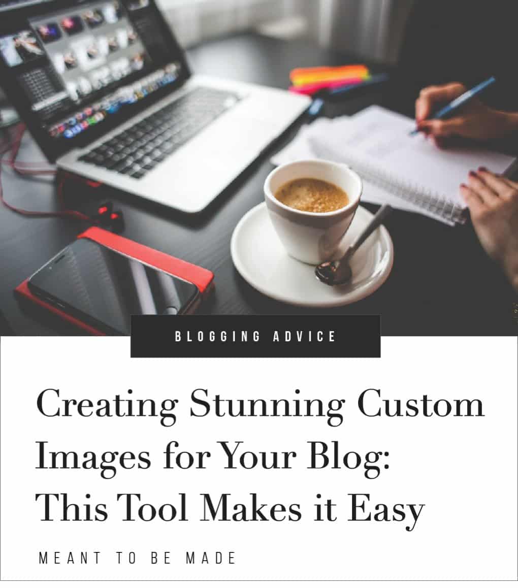 Creating Stunning Custom Images for Your Blog: This Tool Makes it Easy