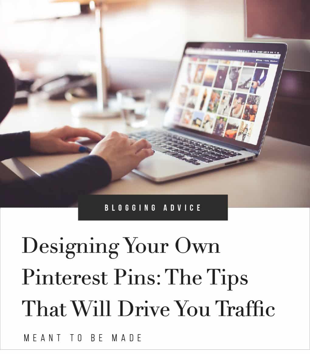 Designing Your Own Pinterest Pins: The Tips That Will Drive You Traffic