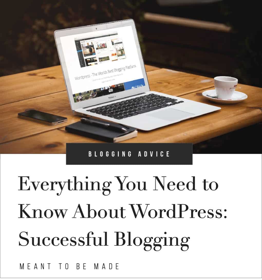 Everything You Need to Know About WordPress: Successful Blogging