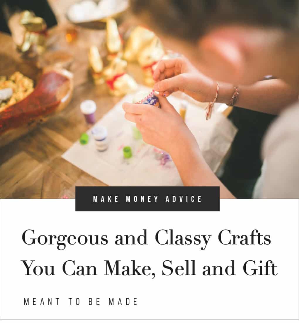 Gorgeous and Classy Crafts You Can Make, Sell and Gift