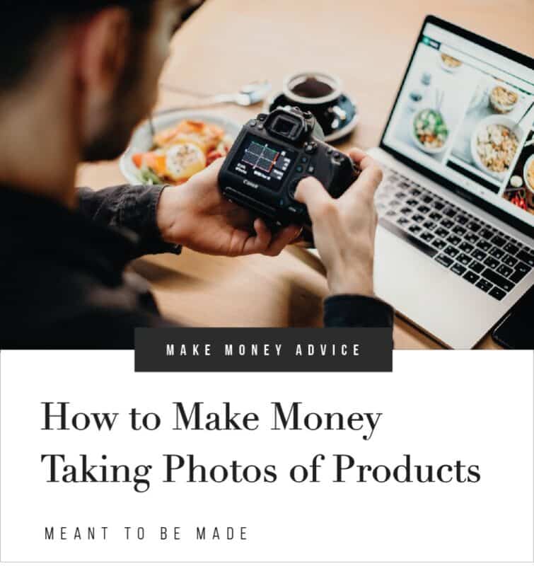 How to Make Money Taking Photos of Products - Meant To Be Made