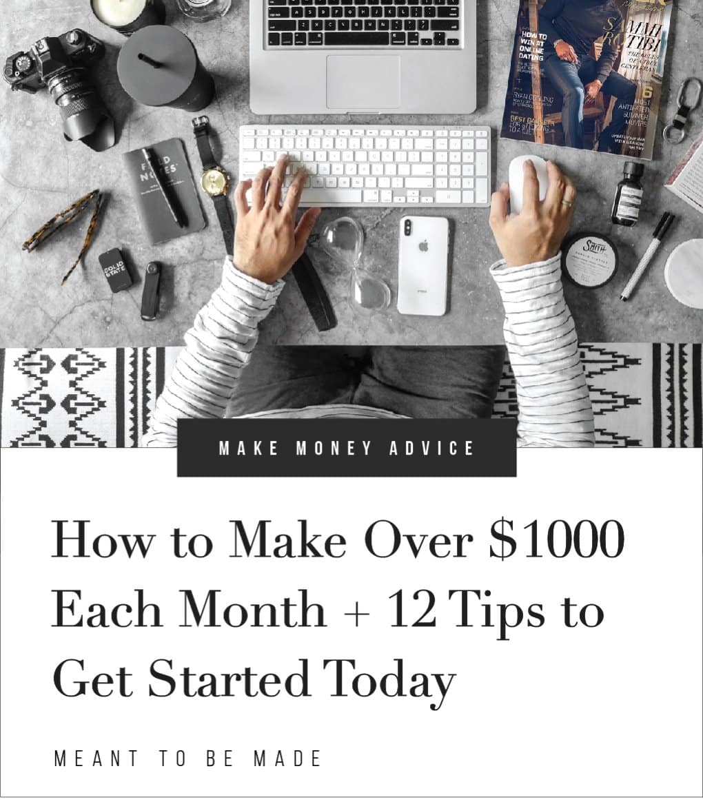 How to Make Over $1000 Each Month + 12 Tips to Get Started Today