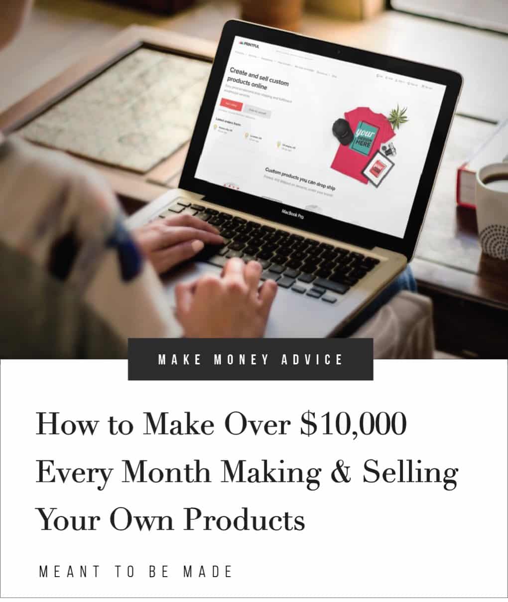 How to Make Over $10,000 Every Month Making & Selling Your Own Products