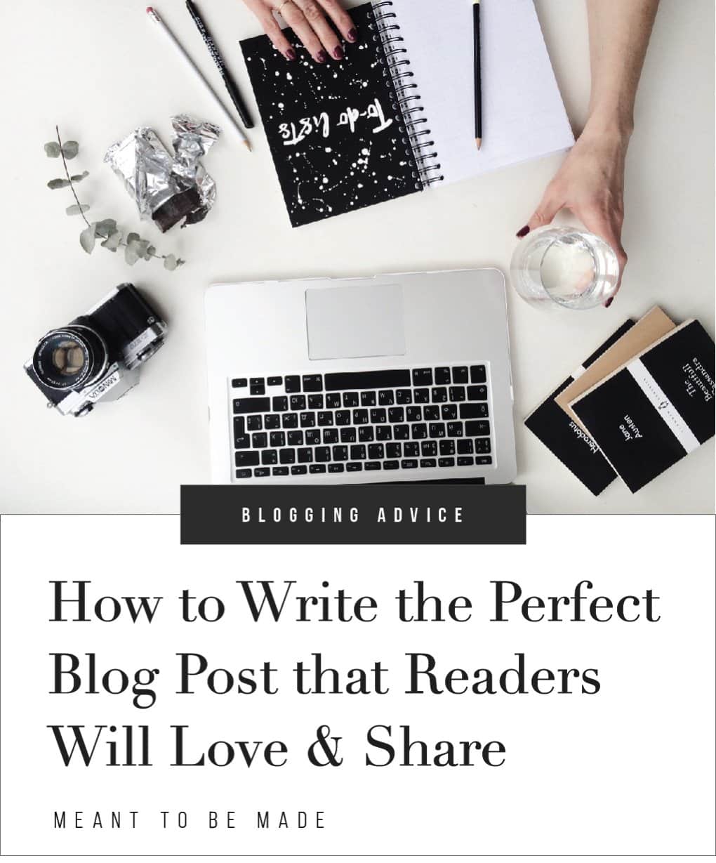 How to Write the Perfect Blog Post that Readers Will Love & Share